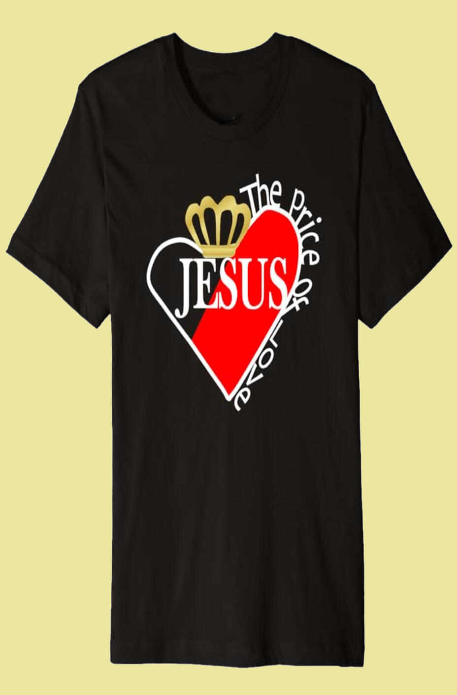 Jesus the Price of Love Christian T-shirt