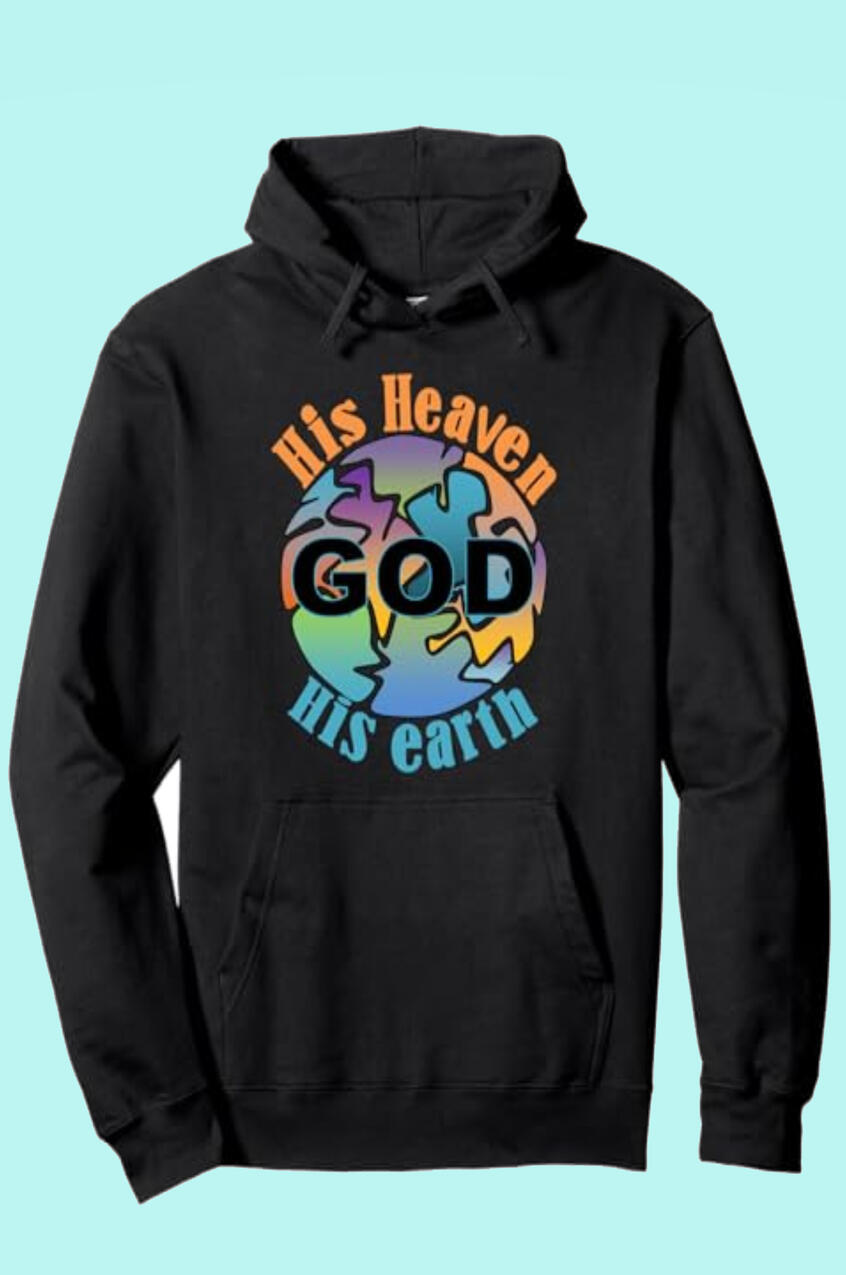 His Heaven His Earth Christian Hoodie