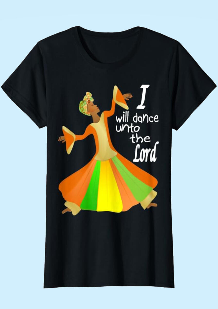 I Will Dance Unto The Lord Christian T-shirt for women.