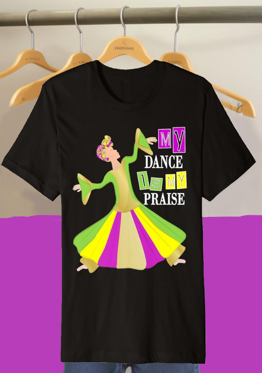 My Dance Is My Praise T-shirt