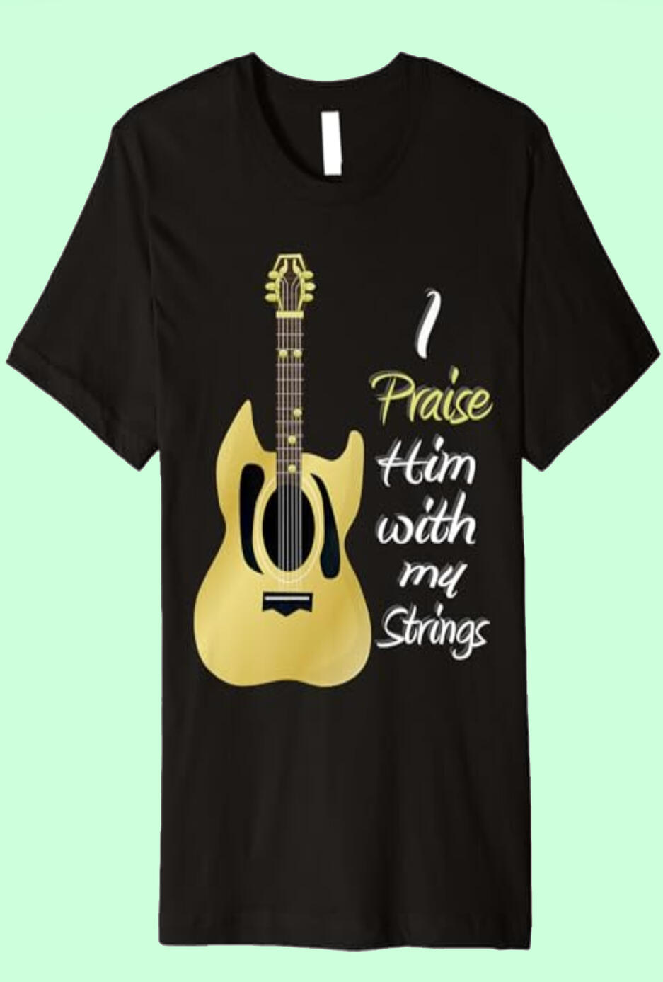 I praise Him With My Strings Christian Premium T-shirt