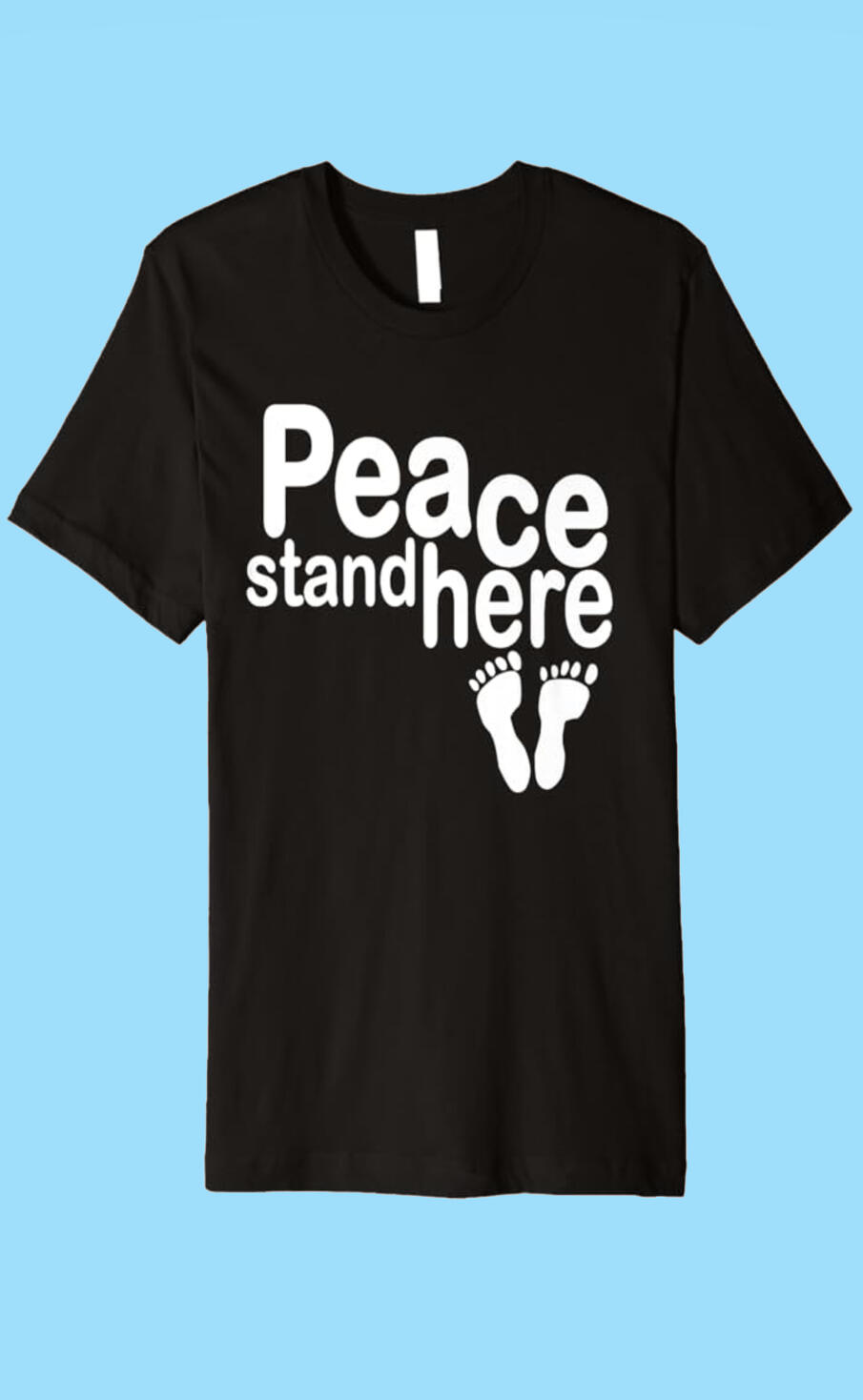 Peace Stand Here Feet Christian T-shirt