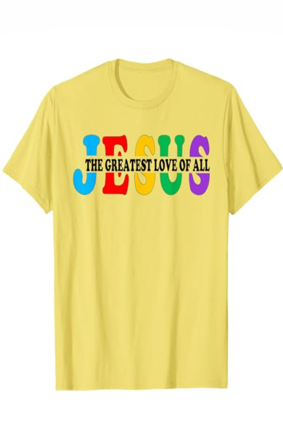 Jesus Greatest Love Of All Christian T-shirt