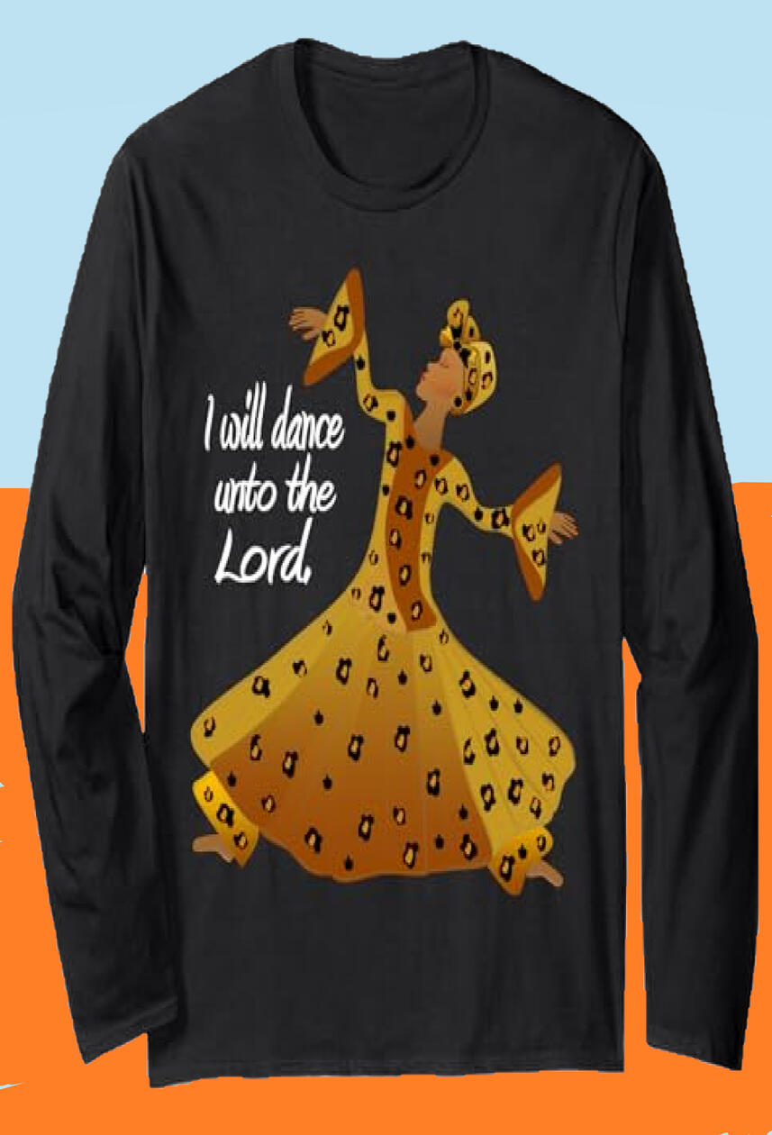 I Will Dance Unto The Lord T-shirt