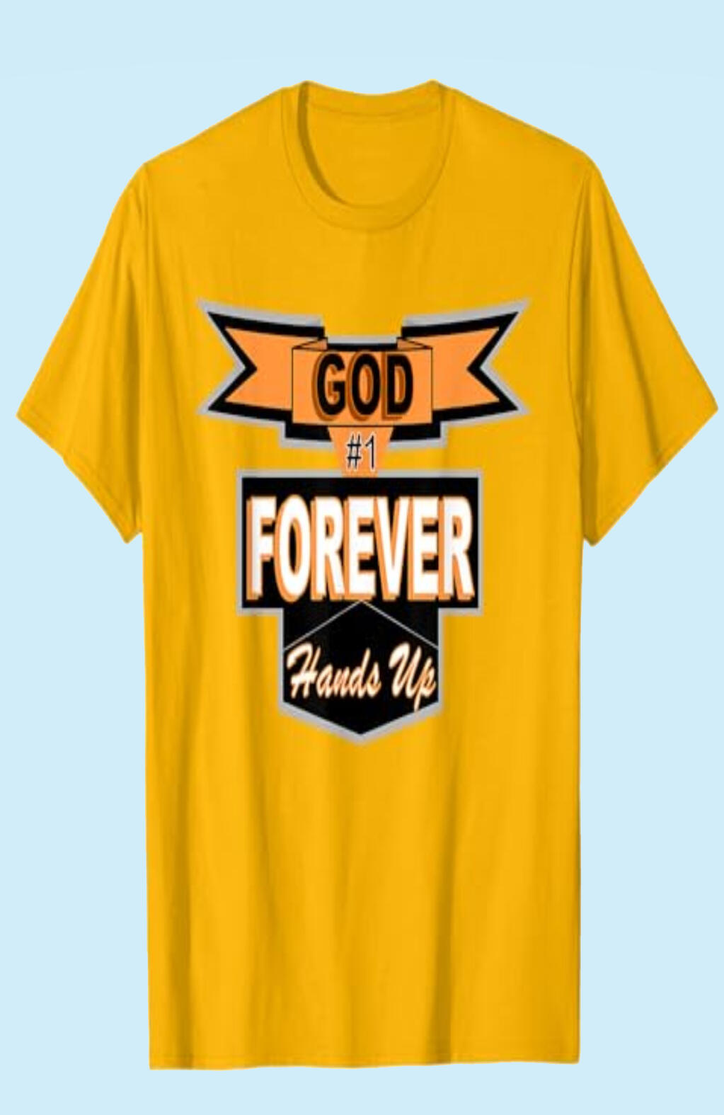 God #1 Forever Hands Up Christian T-shirt