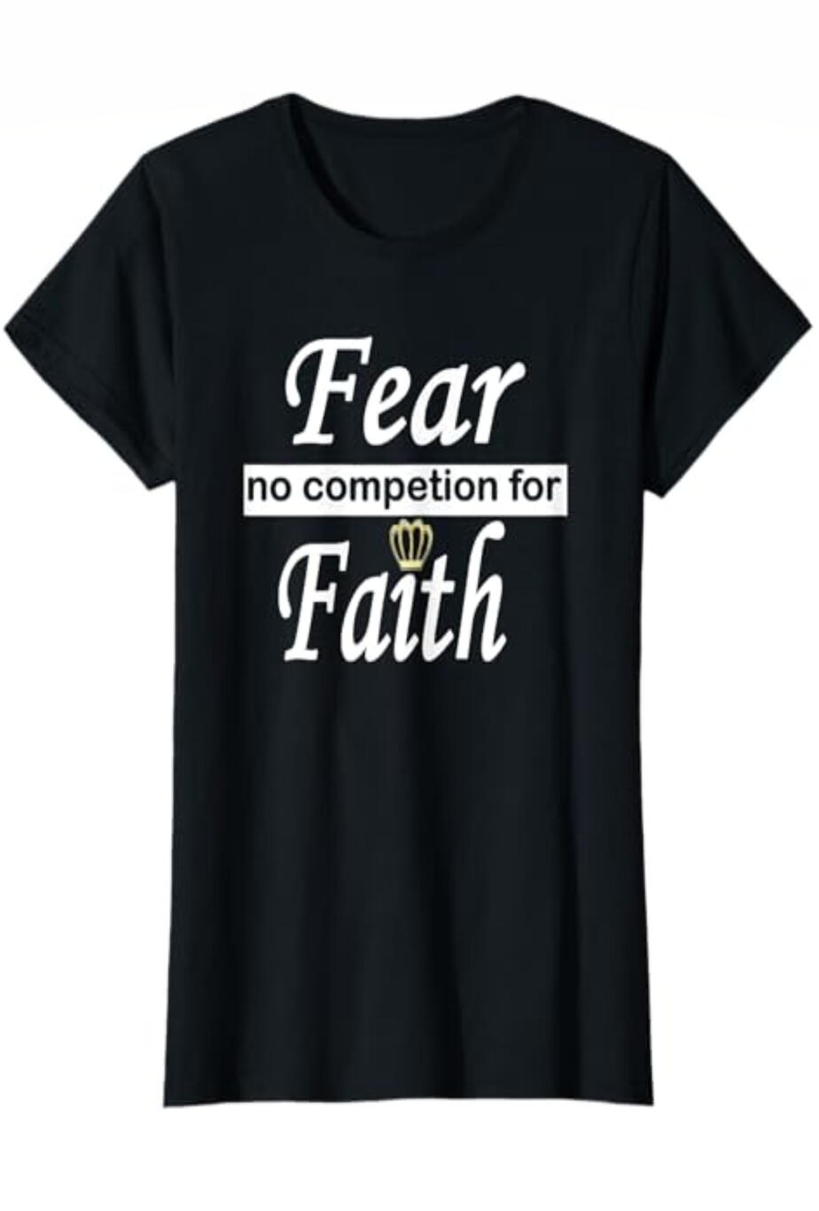 Fear No Competition For Faith Christian T-shirt