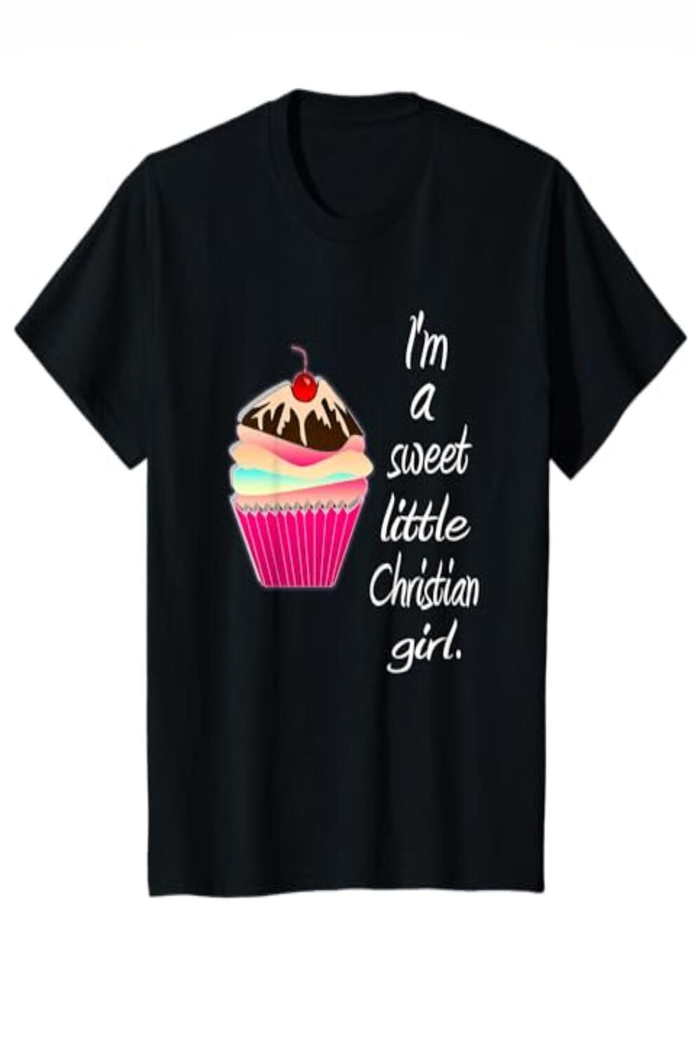 I'm A Sweet Little Christian Girl T-shirt