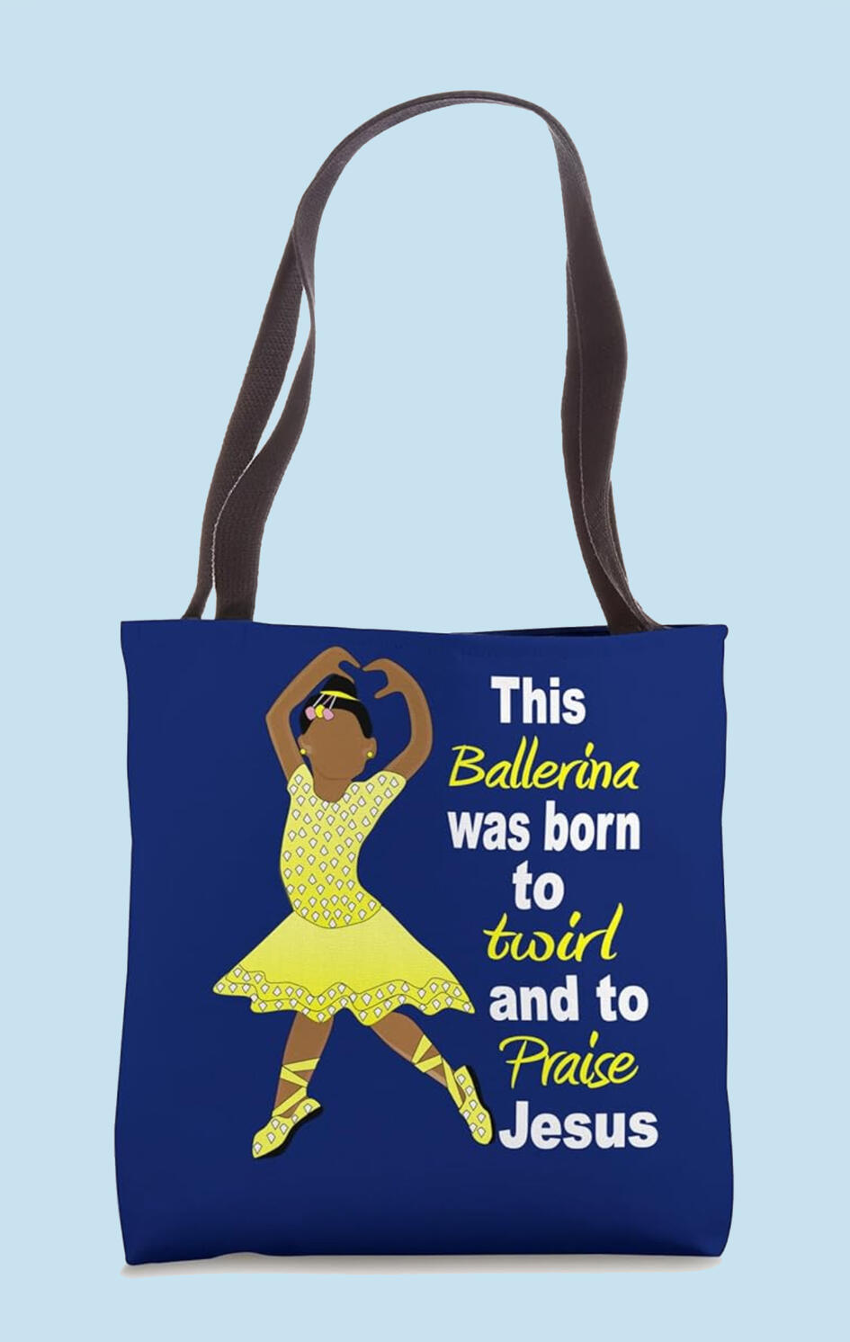 This Ballerina Was Born To Twirl and to Praise Jesus Christian Totebag