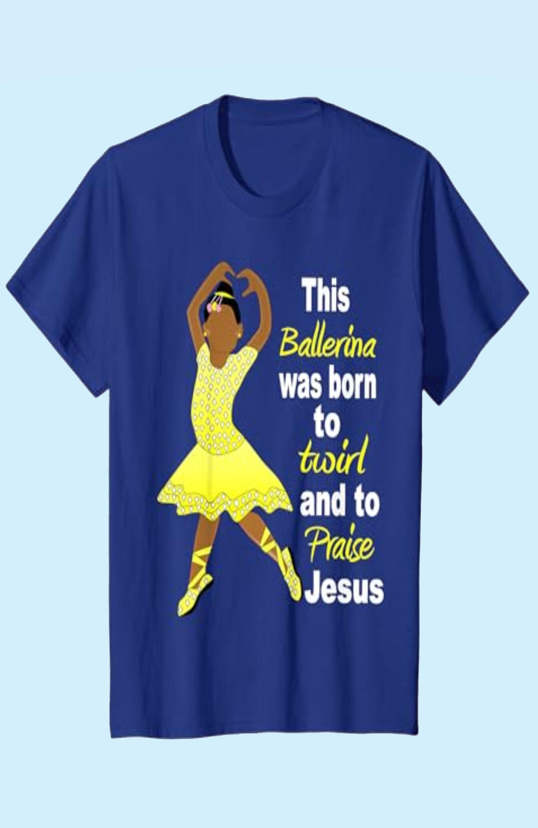 Ballerina Girls T-shirt, featuring a little ballerina dressed in a yellow ballet costume doing a saute, with the words "This Ballerina Was Born To Twirl and Praise Jesus."